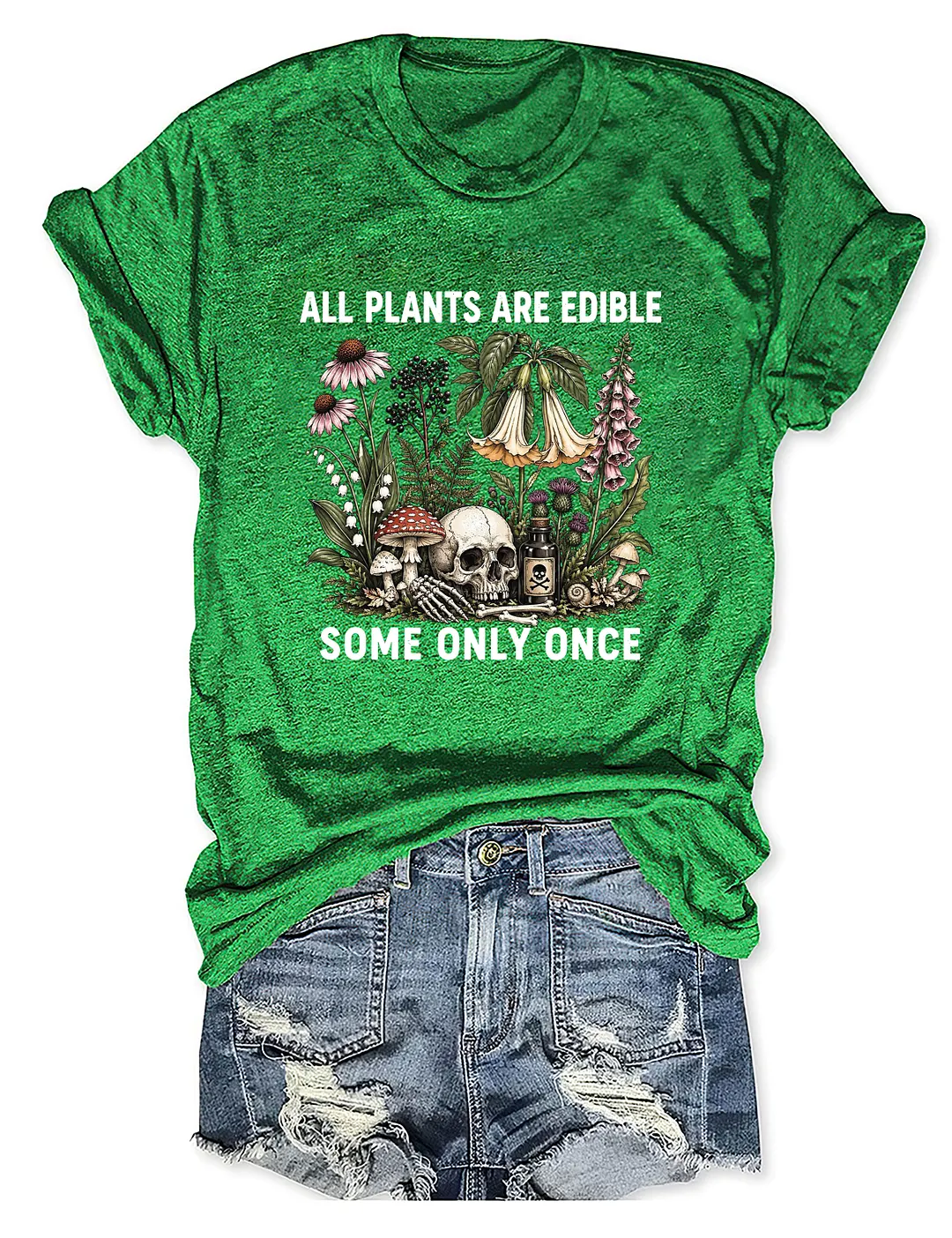 All Plants Are Edible Some Only Once T-shirt