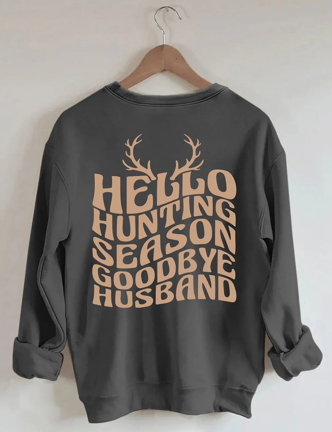 Hello Hunting Season Goodbye Husband Sweatshirt