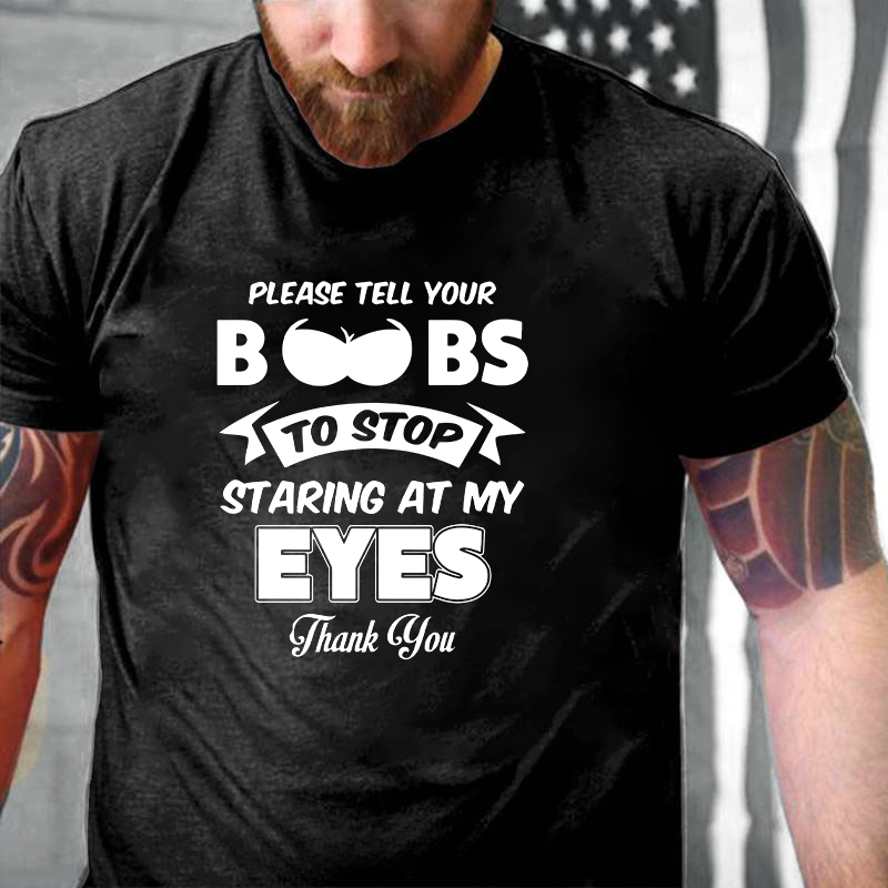 Please Tell Your Boobs To Stop Staring At Me T-Shirt ctolen