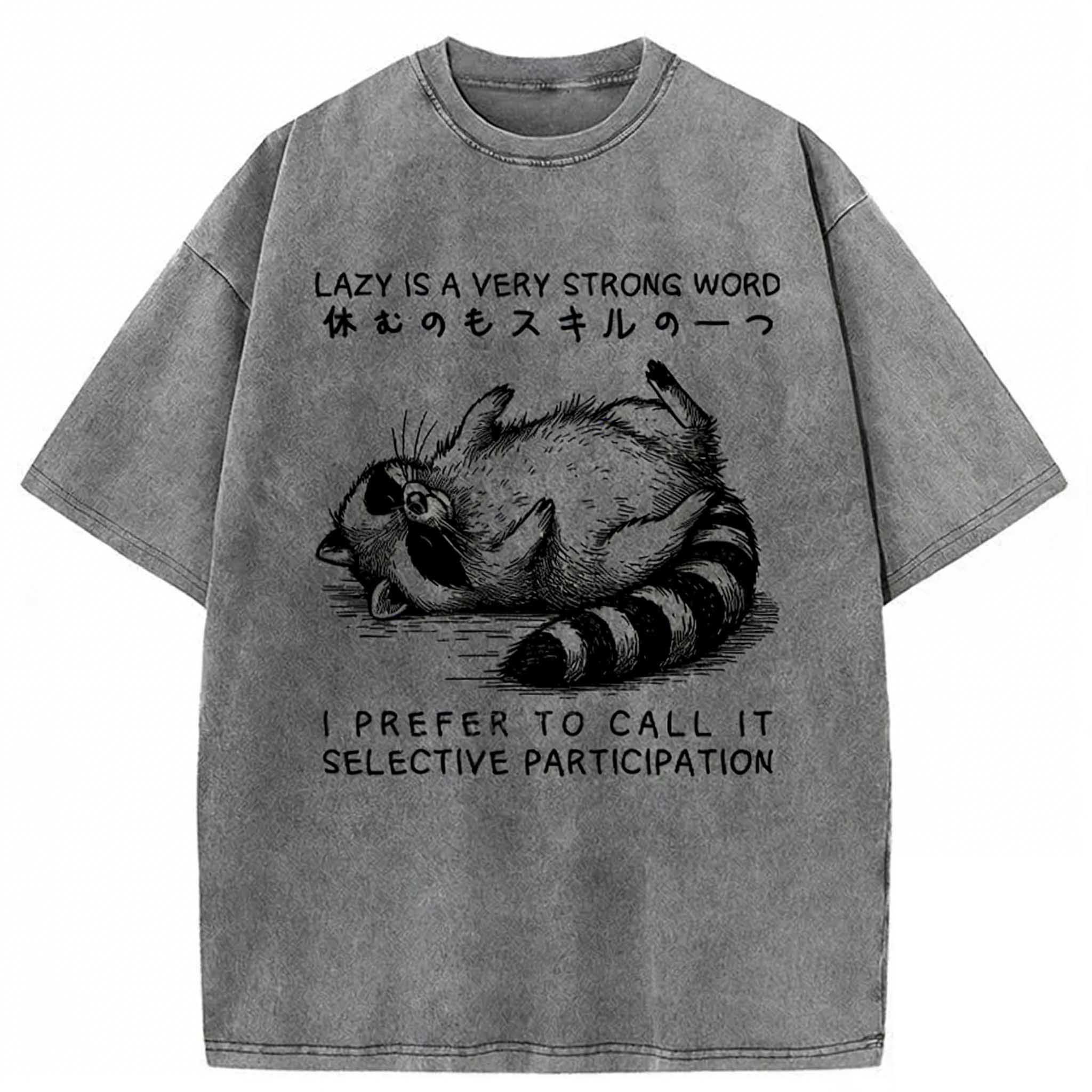 Not Lazy, Just Selective Participation Washed T-shirt elevenforest