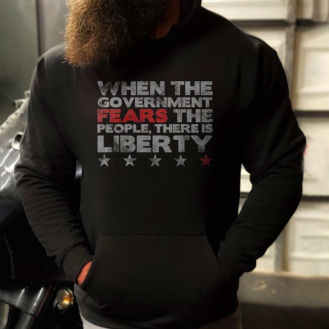 Livereid When The Government Fears The People, There Is Liberty Printed Men't Hoodie - Livereid