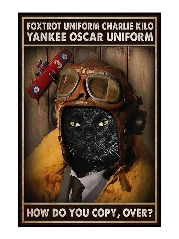 Cat - Foxtrot Uniform Charlie Kilo Yankee Oscar Uniform How Do You Copy, Over? Vintage Tin Signs/Wooden Signs - 7.9x11.8in & 11.8x15.7in