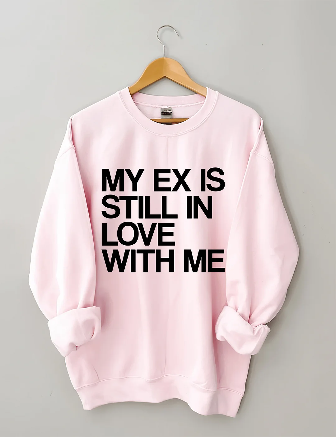 My Ex Still In Love With Me Funny Sweatshirt