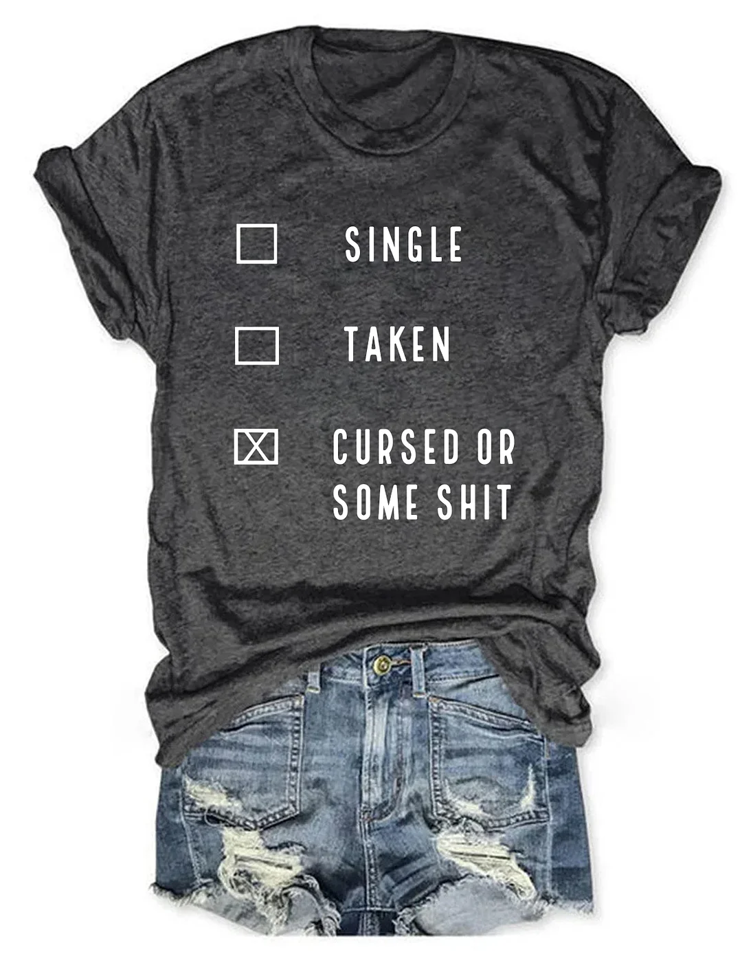 Funny Single Taken Cursed Or Some Shit T-shirt 