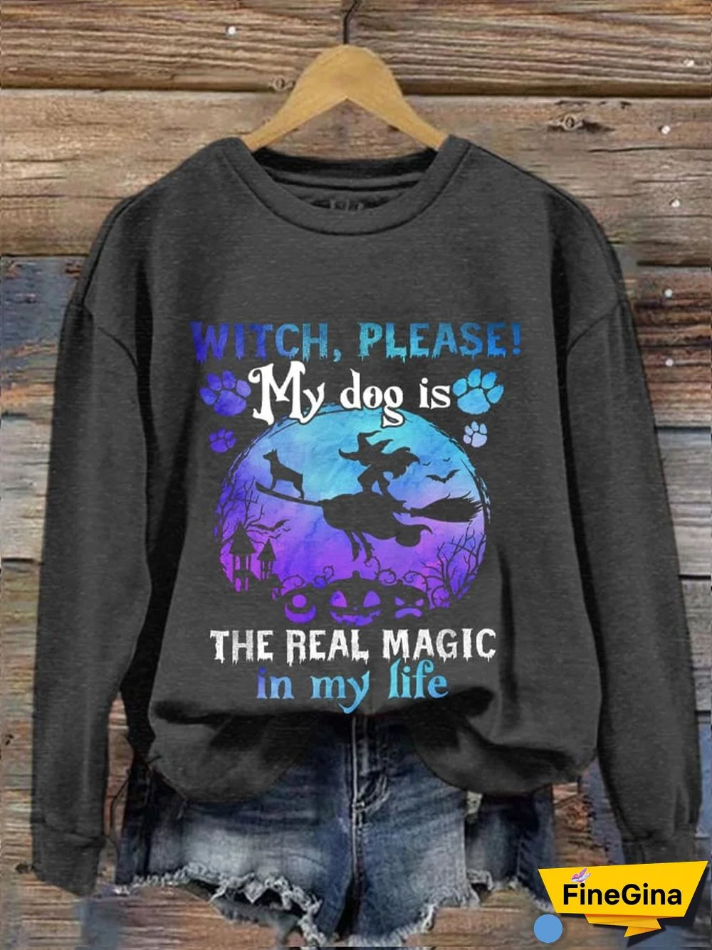Women's Halloween Witch Please!My Dog Is The Real Magic In My Life Printed Sweatshirt