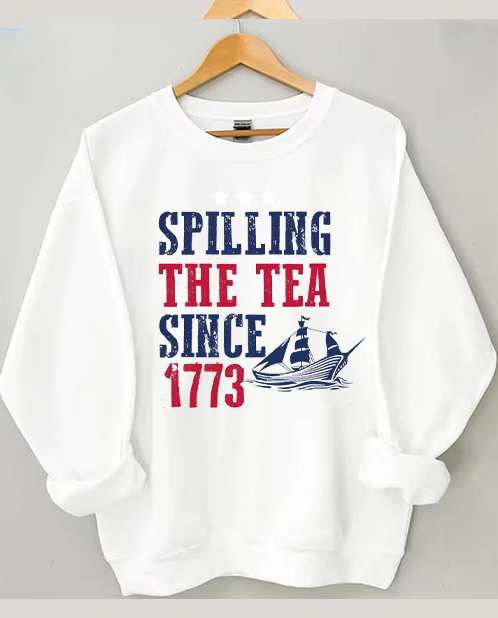 Spilling The Tea Since 1773 Sweatshirt