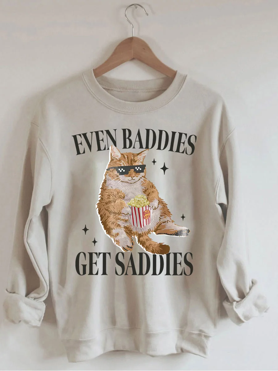 Even Baddies Get Saddies Funny Cat Meme Sweatshirt