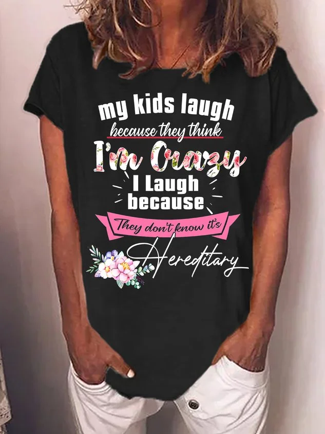 Women's My Kids Laugh Because They Think I Am Crazy Funny Graphic Printing Text Letters Casual Cotton-Blend T-Shirt socialshop