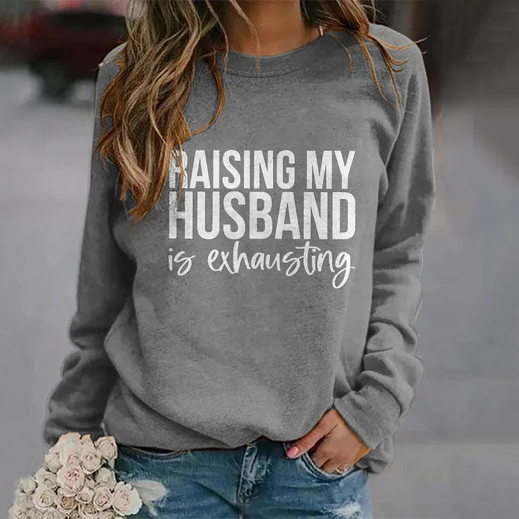 VChics Raising My Husband Is Exhausting Sweatshirt