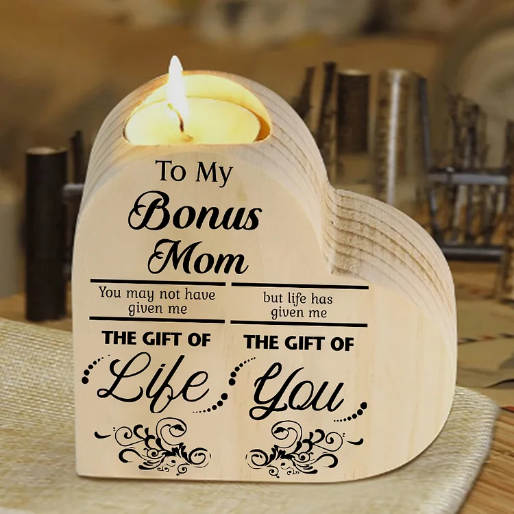 To My Bonus Mom Wooden Heart Candle Holder "Life has given me the gift of you"