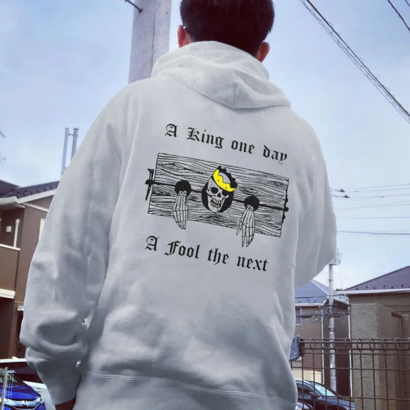 A King One Day A Fool The Next Skull Printed Men's Hoodie -  