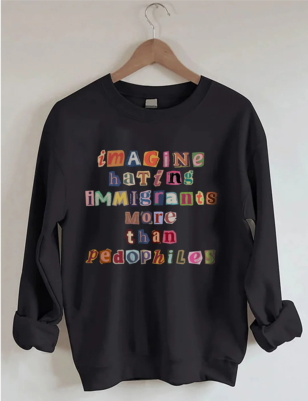 Imagine Hating Immigrants Sweatshirt