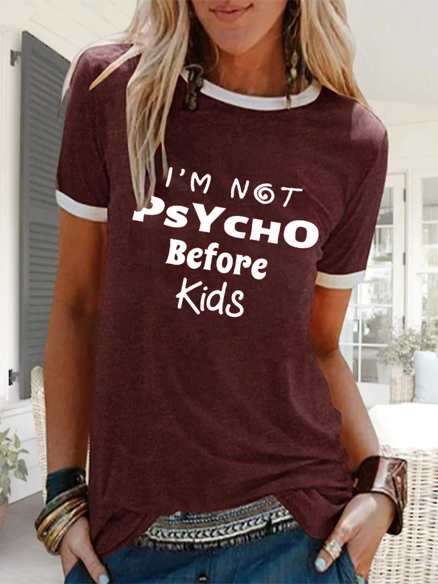 Mom I Am Not Psycho Before Kids T-shirt
