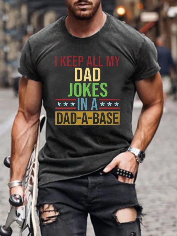 Men's Funny Father's Day I Keep All My Dad Jokes In A Dad-a-base Print T-Shirt socialshop