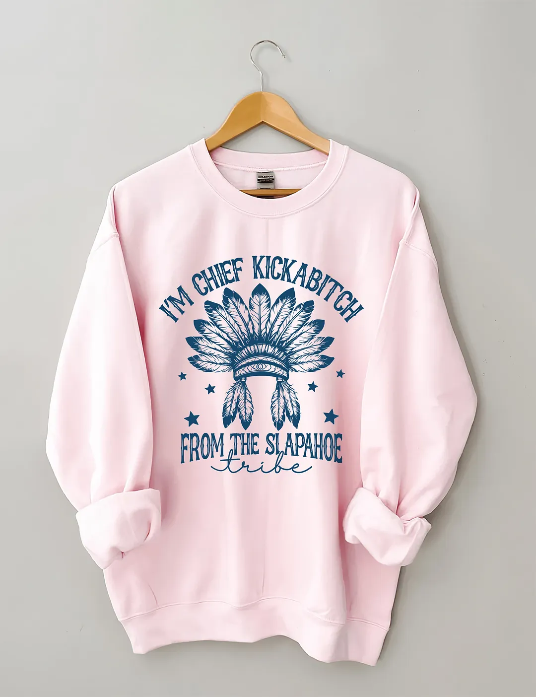  I&rsquo;m Chief Kickabitch From The Slapahoe Tribe Sweatshirt