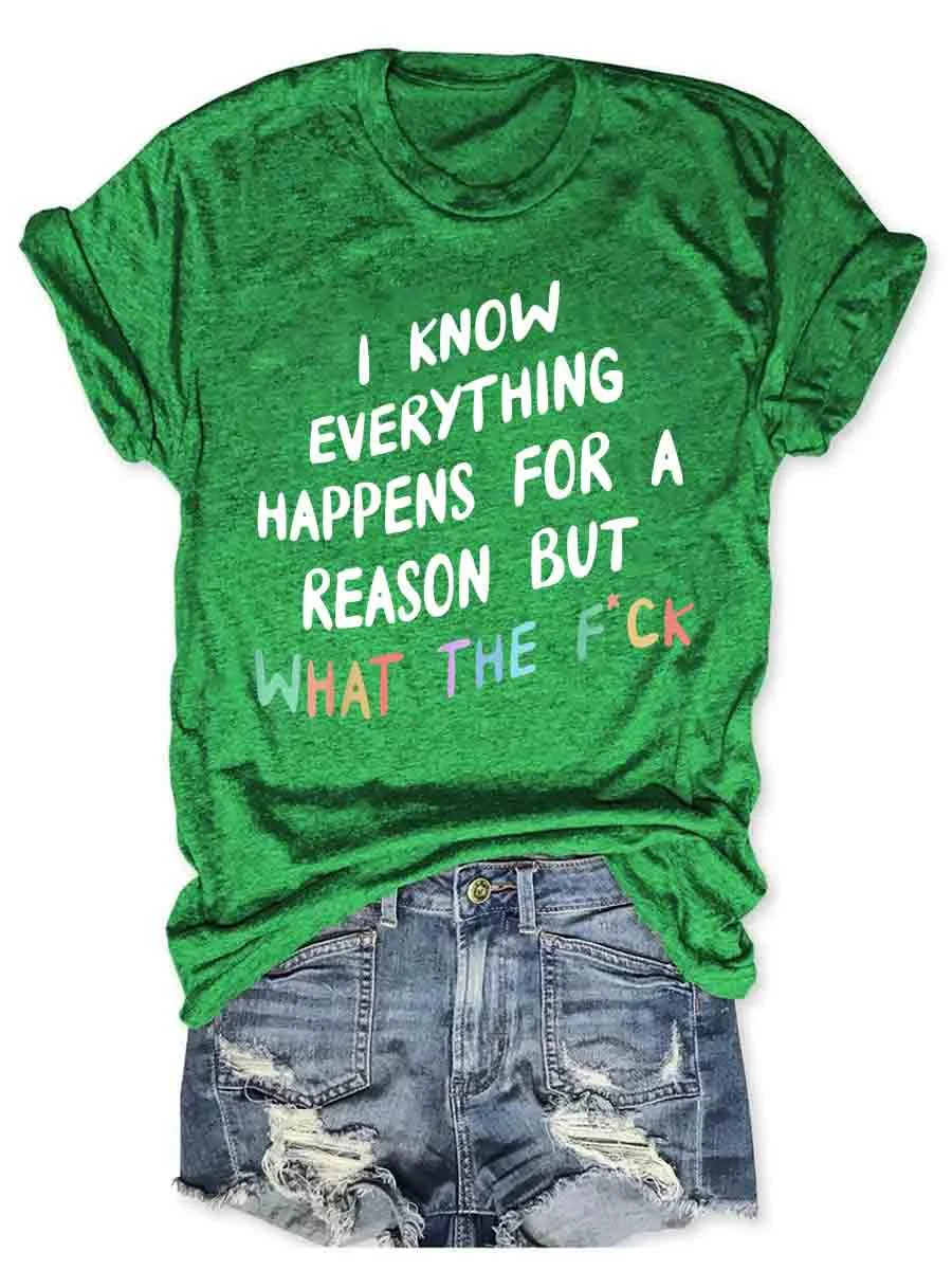 I Know Everything Happens For A Reason T-Shirt
