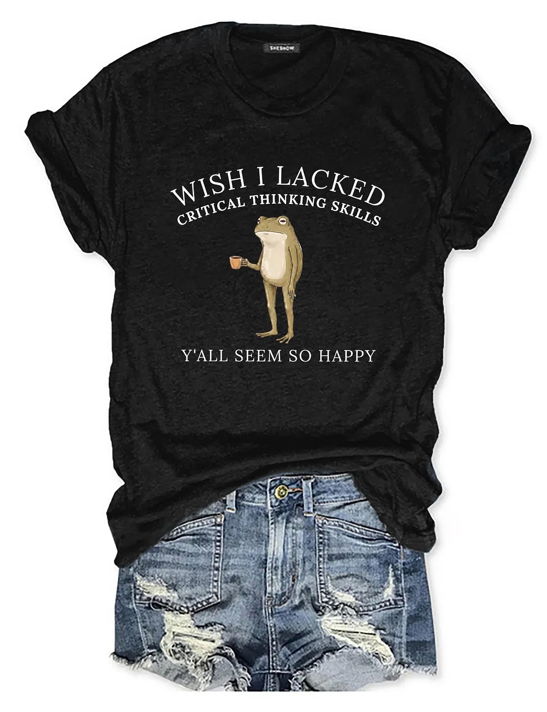 Wish I Lacked Critical Thinking Skills T-shirt