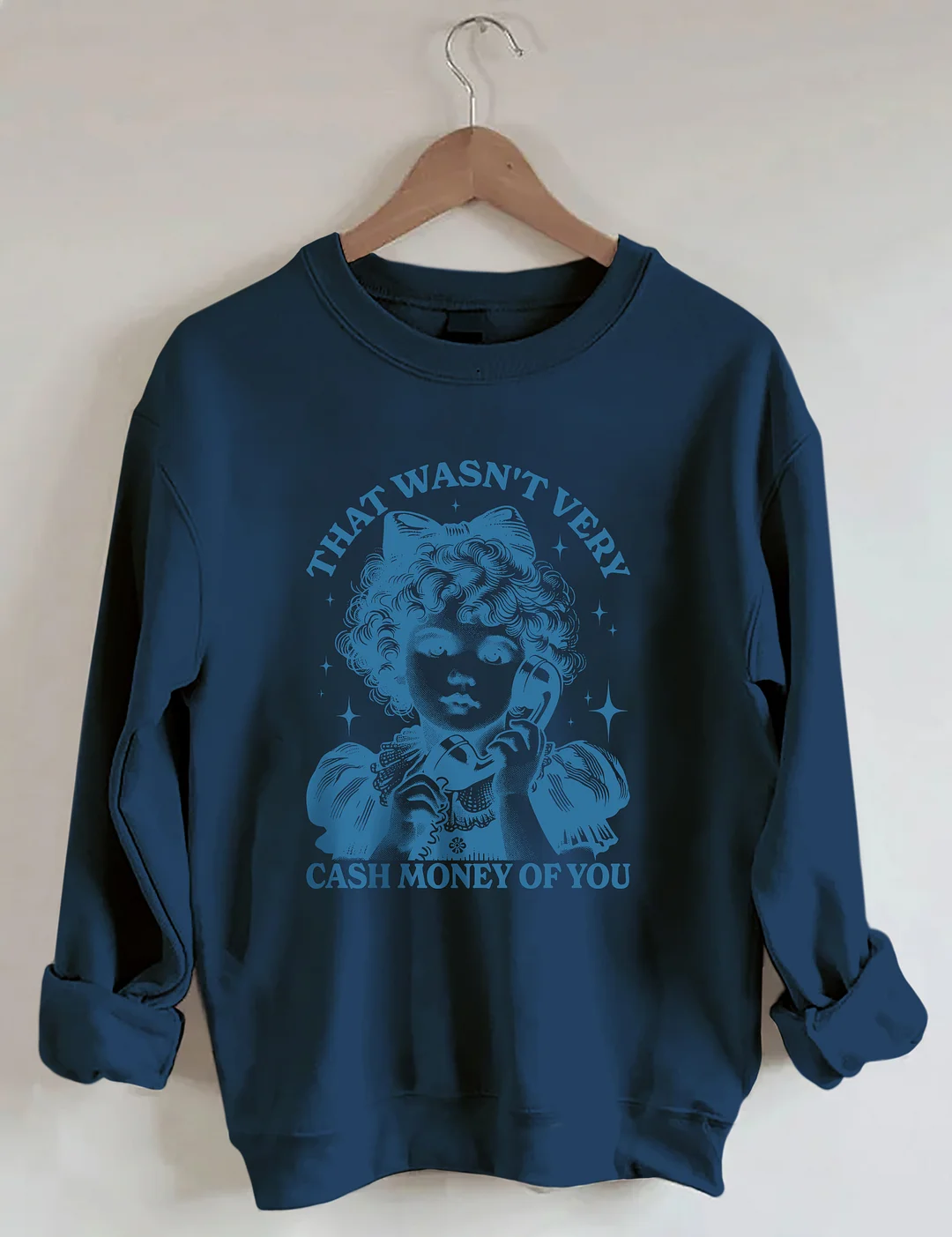 That Wasn't Very Cash Money Of You Sweatshirt