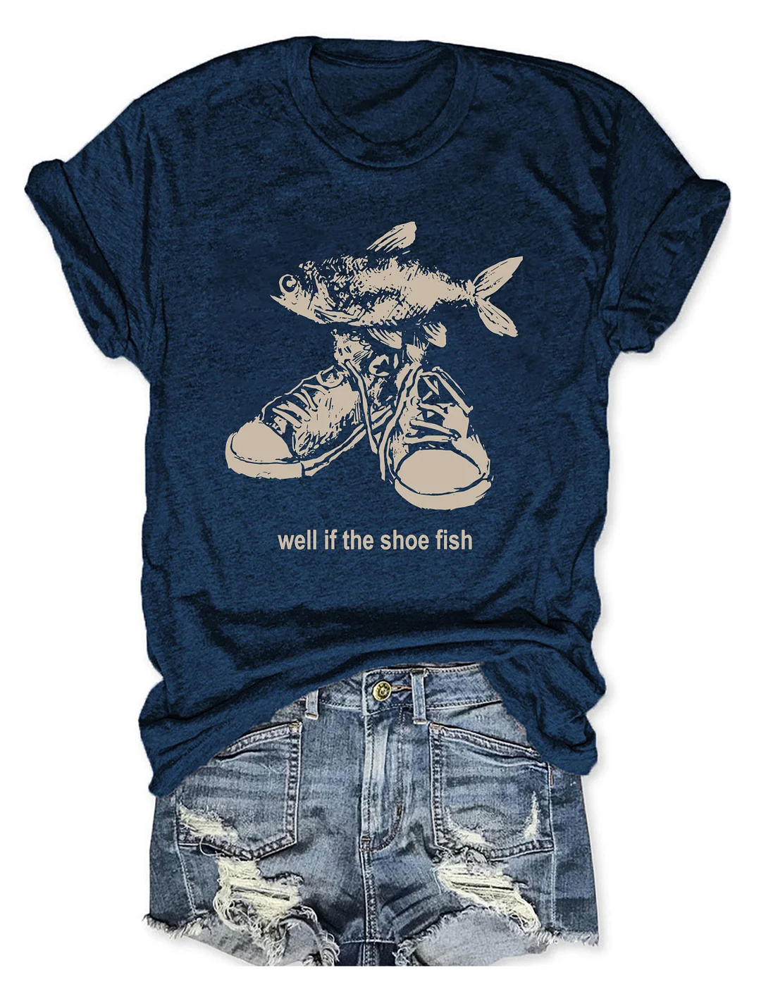 Well If The Shoe Fish T-shirt