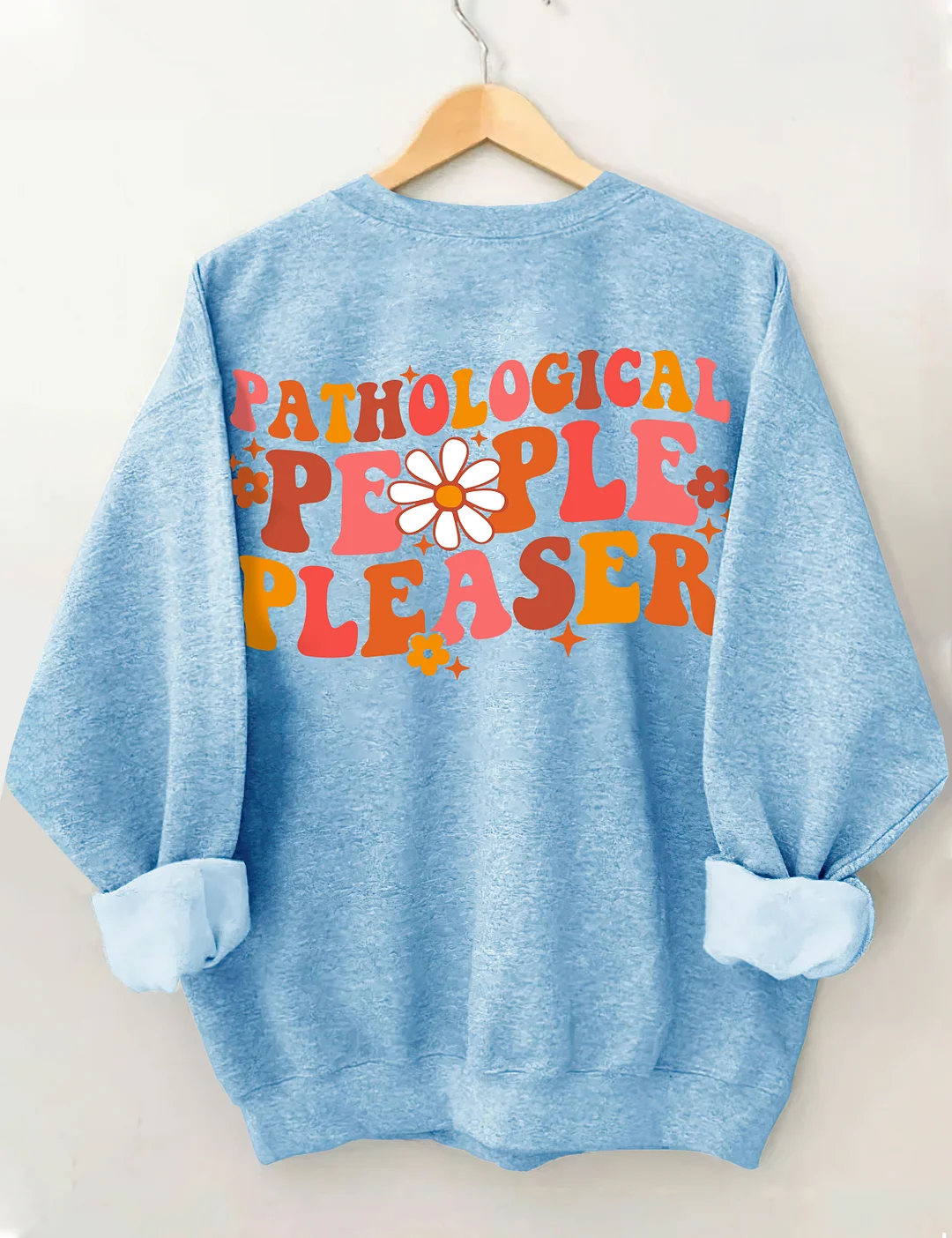 Pathological People Pleaser Sweatshirt