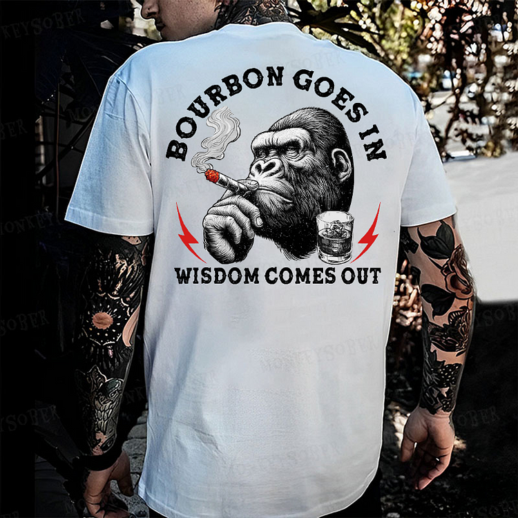 Bourbon Goes In Wisdom Comes Out Funny Monkey T-shirt