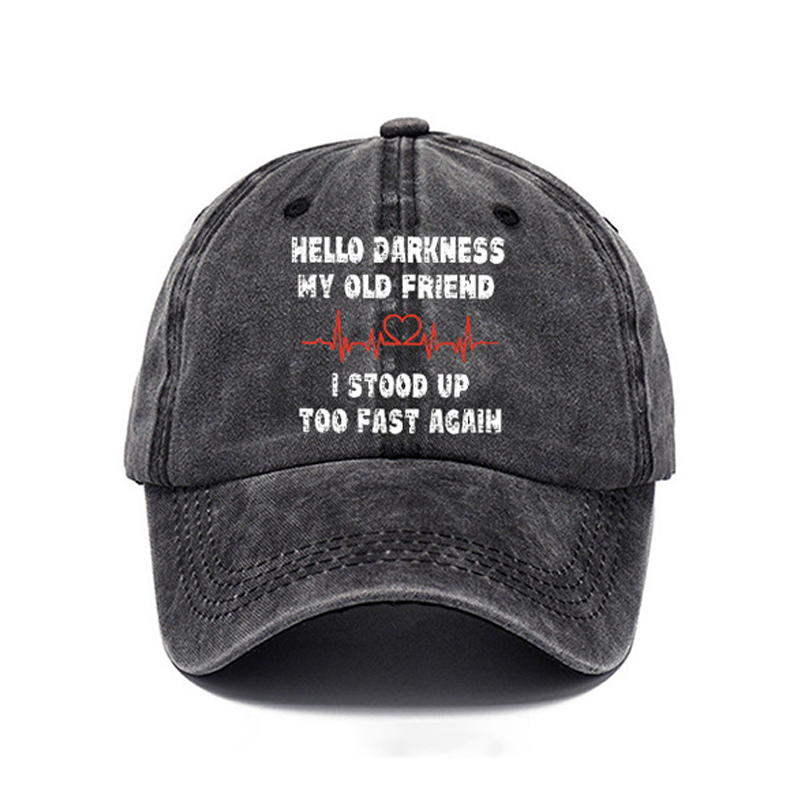 Hello Darkness My Old Friend I Stood Up Too Fast Again Pattern Baseball Cap