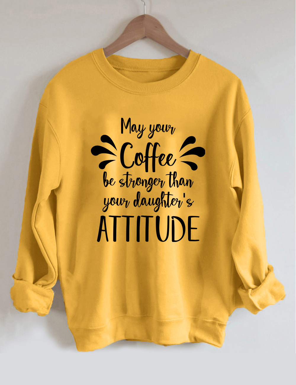 May Your Coffee Be Stronger Than Your Daughter's Attitude