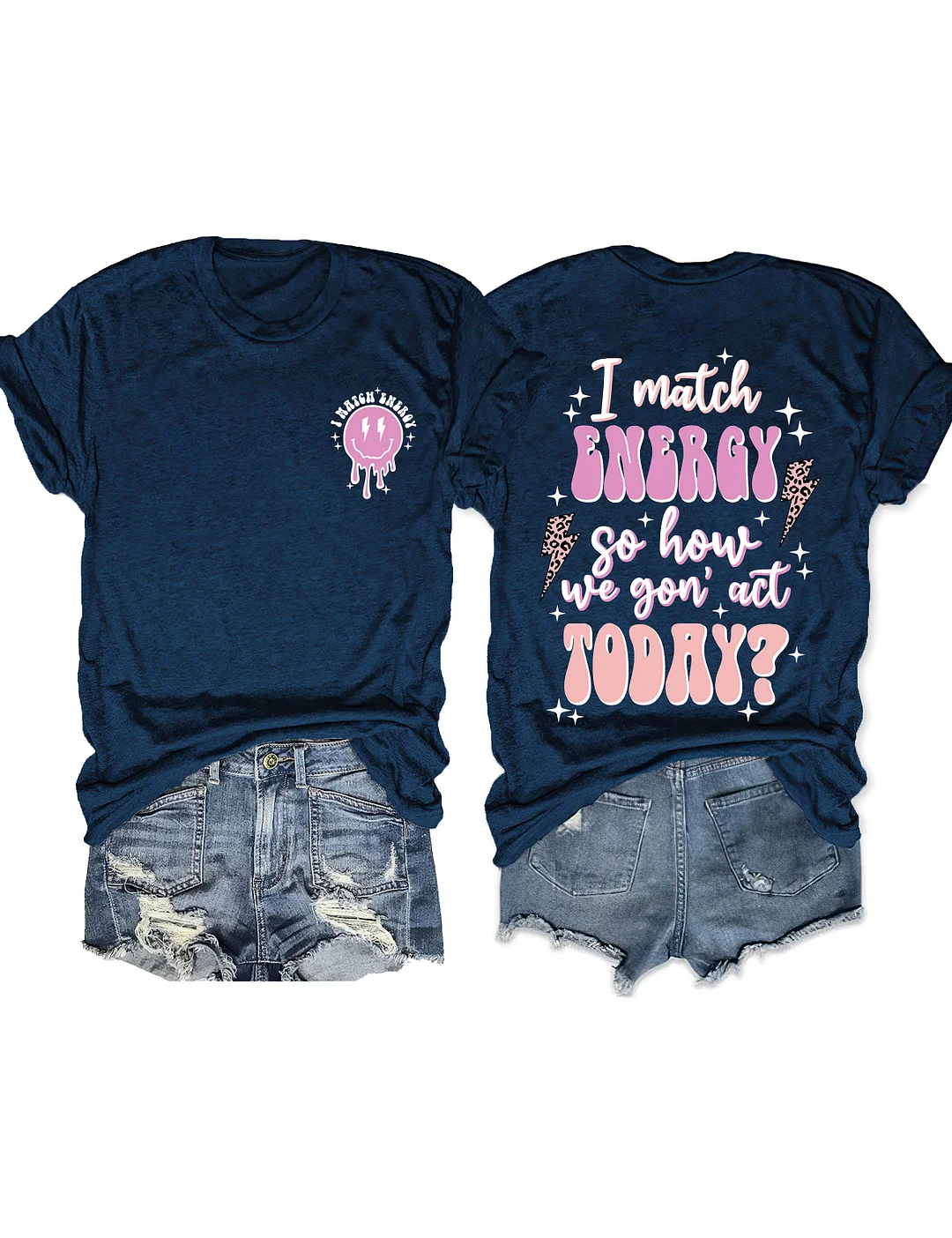 I Match Energy So How We Gon' Act Today T-shirt