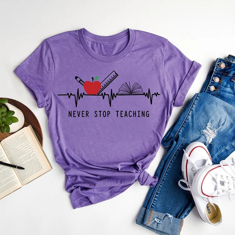 Never Stop Teaching T-shirt Tee-06710