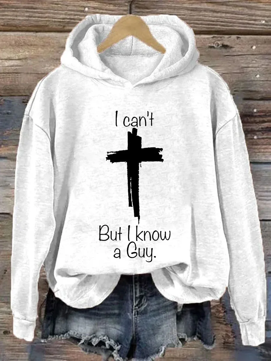 I Can't But I Know A Guy Hoodie