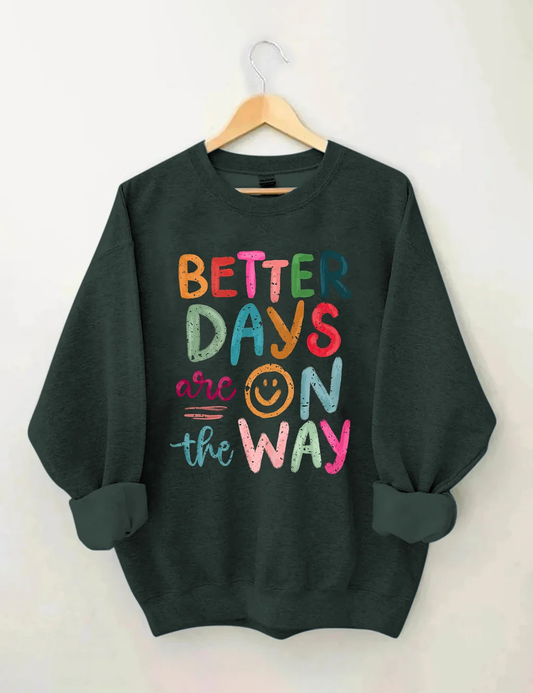 Better Days Are On The Way Sweatshirt