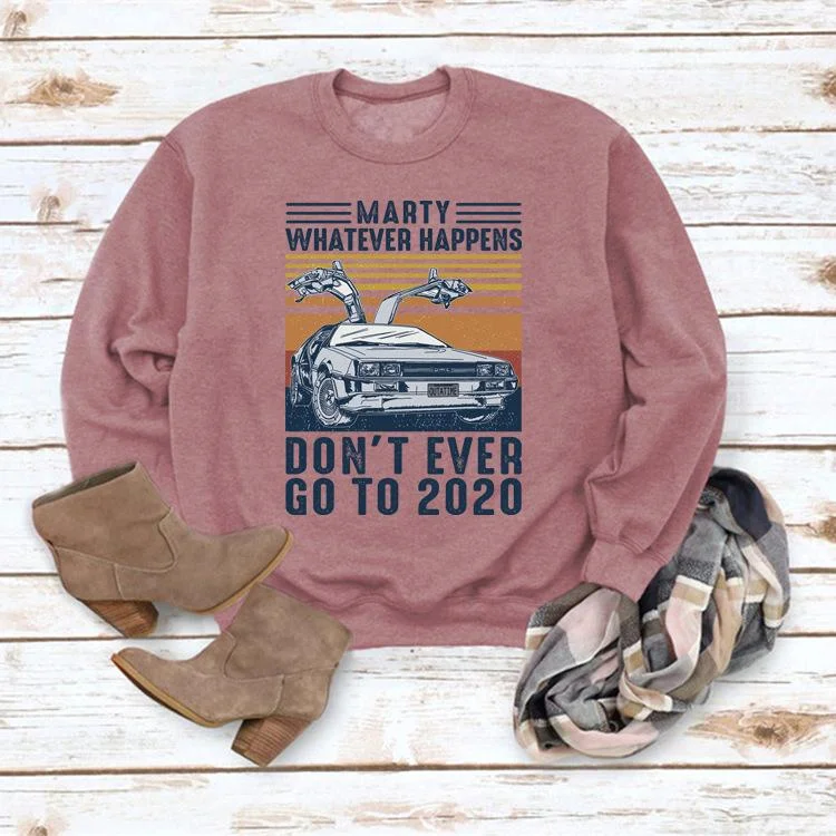 Marty whatever happens don't ever go to 2020 Sweatshirts-YF00222-Annaletters