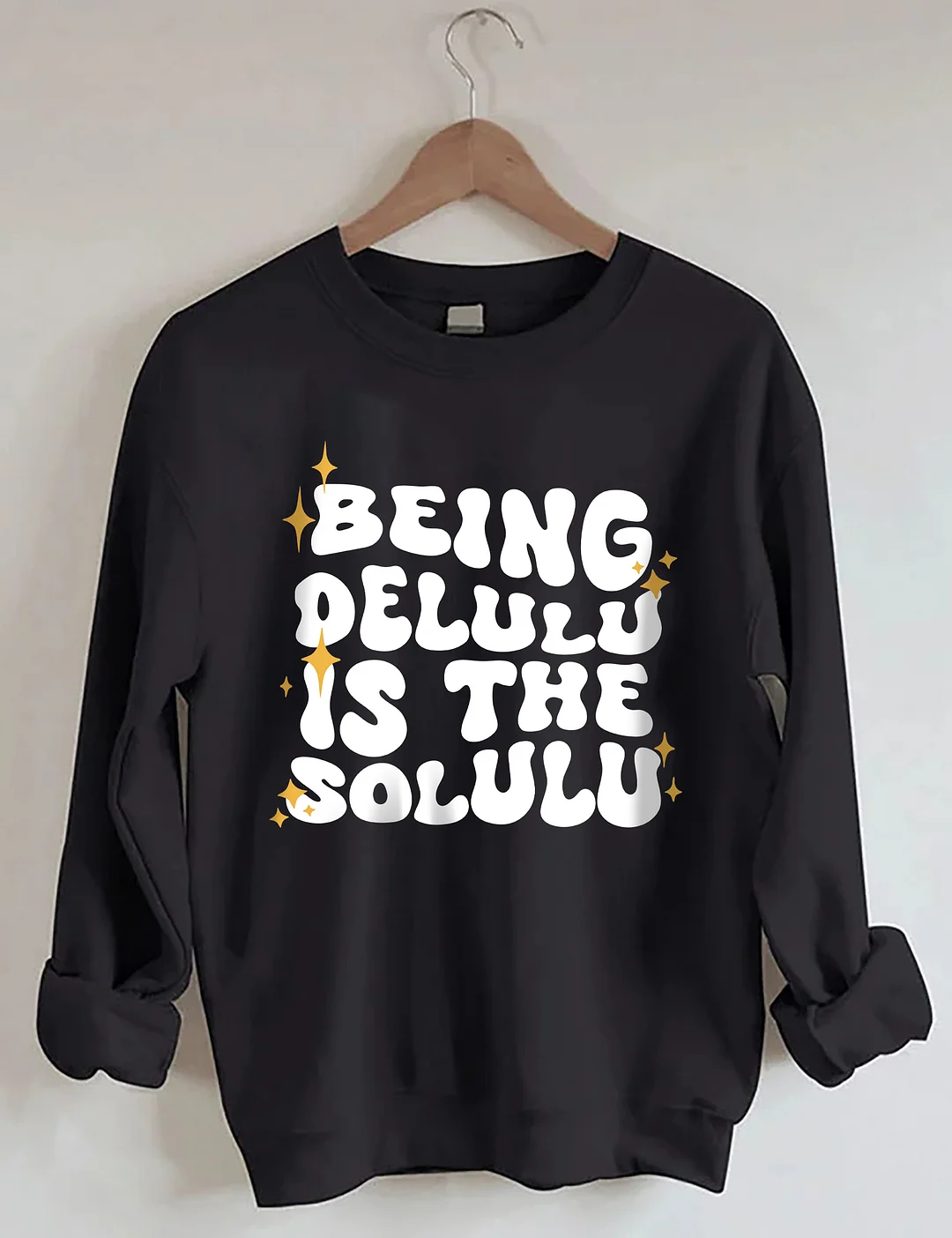 Being Delulu Is The Solulu Sweatshirt