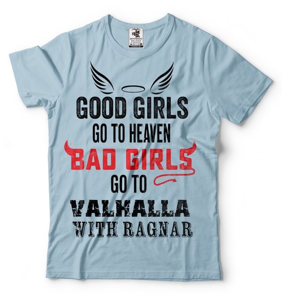 Bad Girls Go To Valhalla With Ragnar T-Shirt Vikings Tee Shirt - BlackFridayBuys