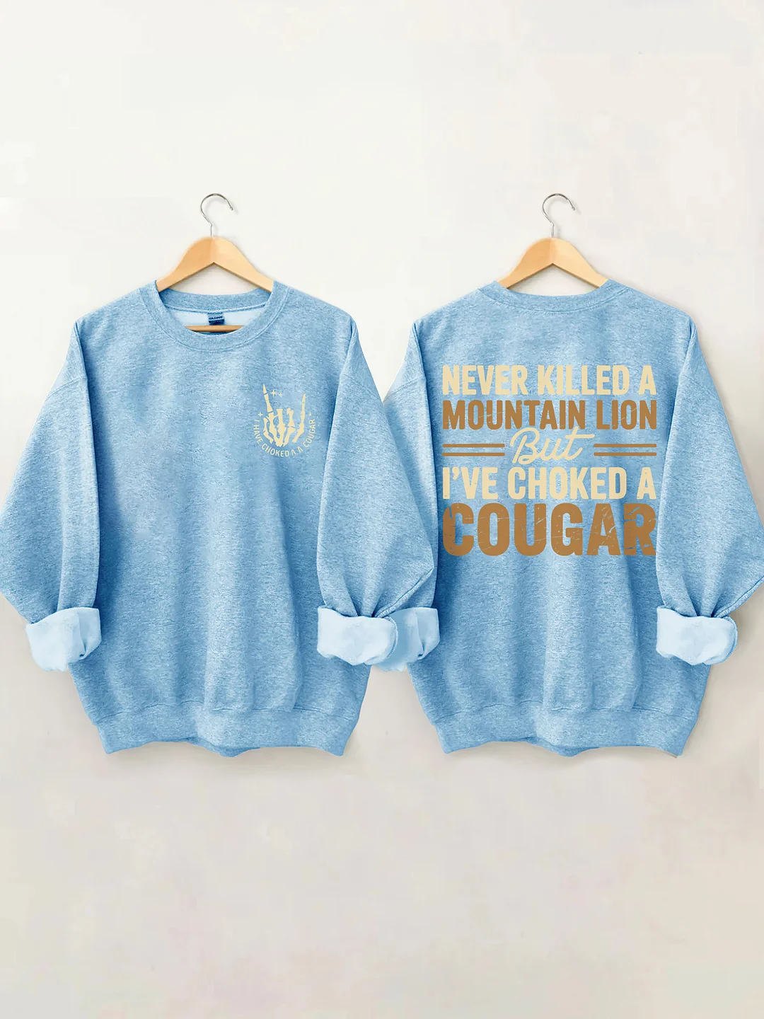 Never Killed A Mountain Lion But I've Choked A Cougar Sweatshirt