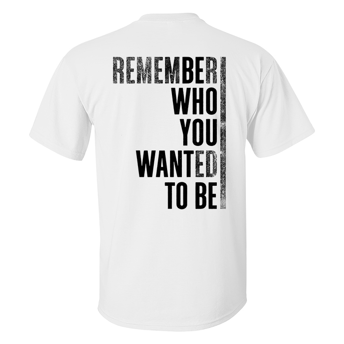 Livereid Remember Who You Wanted To Be Letter T-Shirt - Livereid