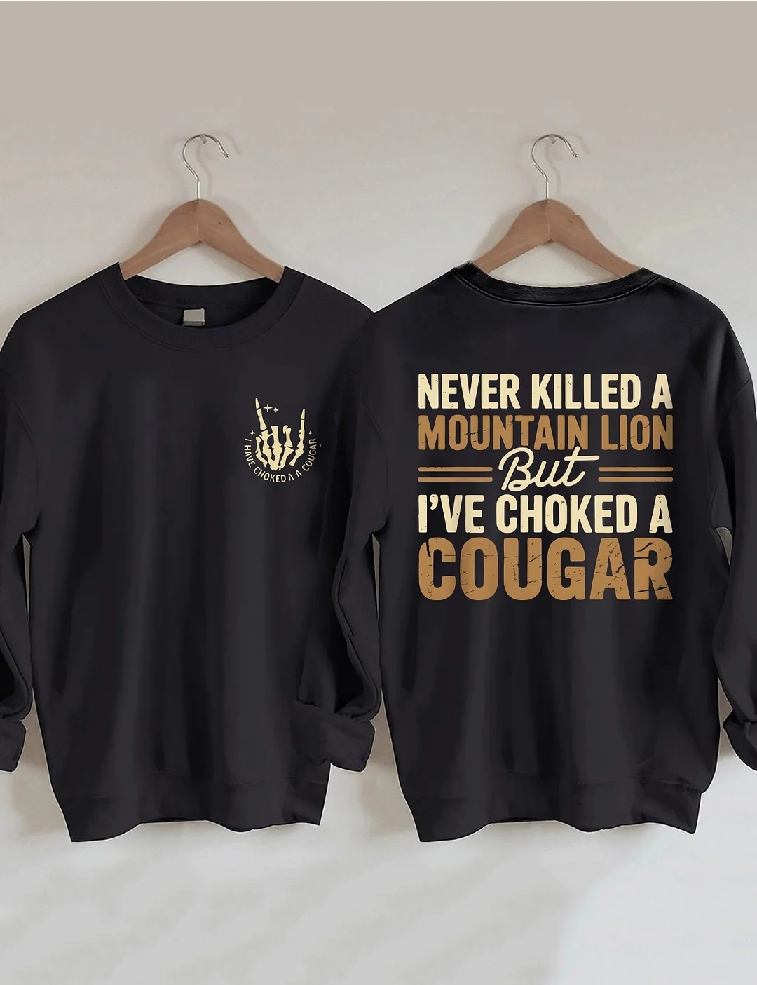 Never Killed A Mountain Lion But I've Choked A Cougar Sweatshirt