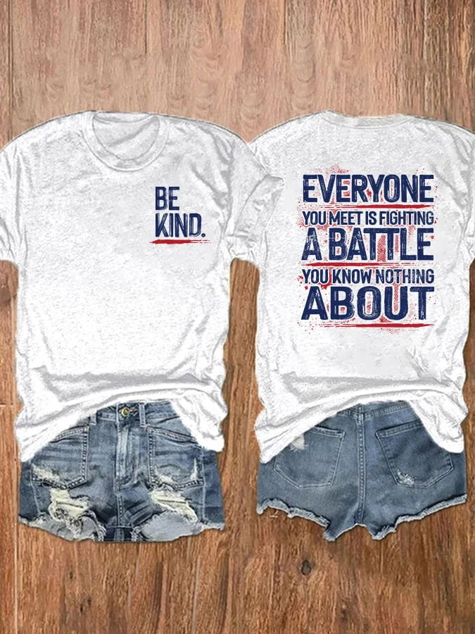 Eagerlys Be Kind Everyone You Meet Is Fighting A Battle You Know Nothing About T-Shirt Eagerlys