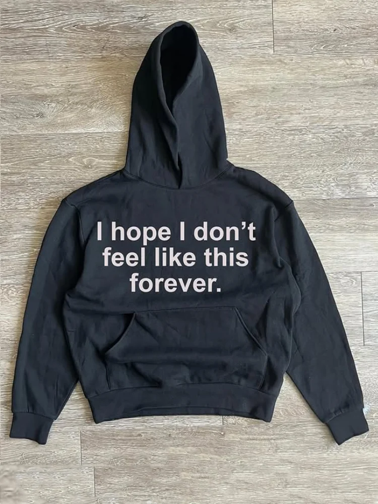I Hope I Won't Have This Feeling Forever. Slogan Hoodie