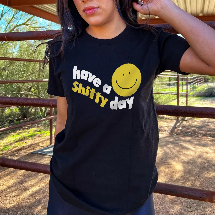 Have A Shitty Day T-shirt - Neojana