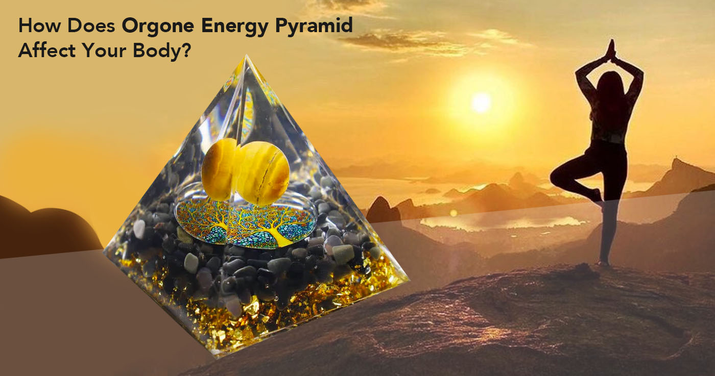 olivenorma How Does Orgone Energy Pyramid Affect Your Body?