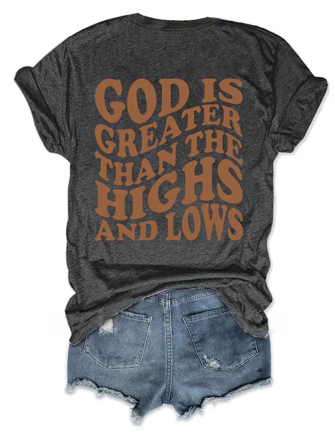 God is Greater Than the Highs and Lows T-shirt