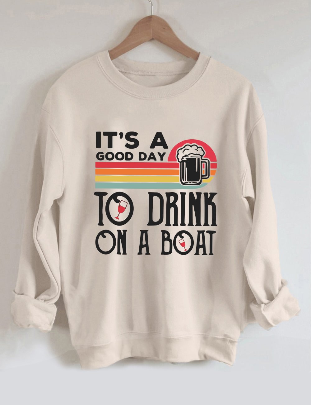 It's A Good Day To Drink On A Boat Sweatshirt