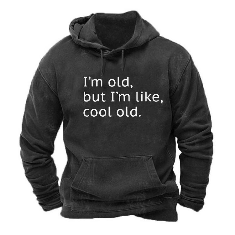 I'm Old, But I'm Like, Cool Old. Hoodie