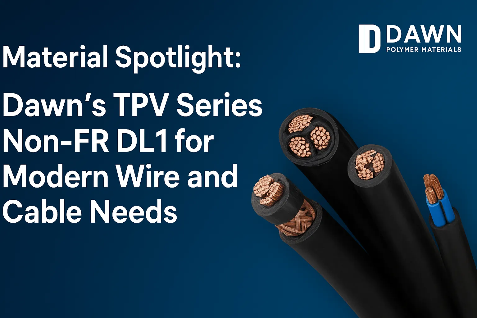 Material Spotlight: Dawn’s TPV Series Non-FR DL1 for Modern Wire and ...