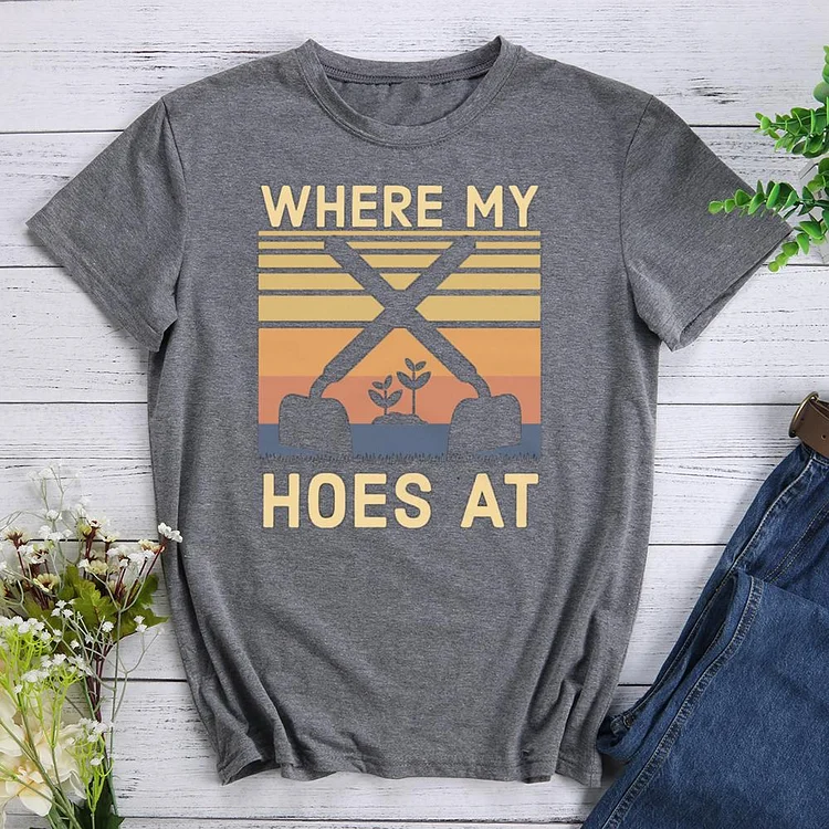 where my hoes it Round Neck T-shirt