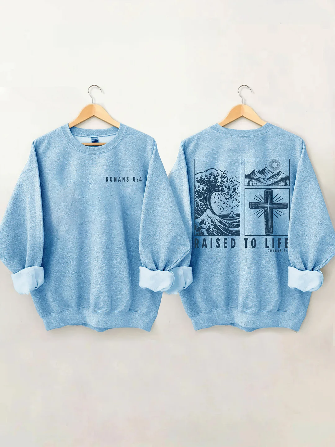 Raised To Life Romans 6:4 Sweatshirt