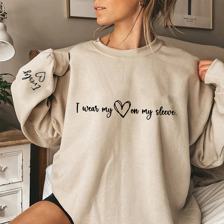 I Wear My Heart On My Sleeve-Custom Sweatshirt and Hoodie