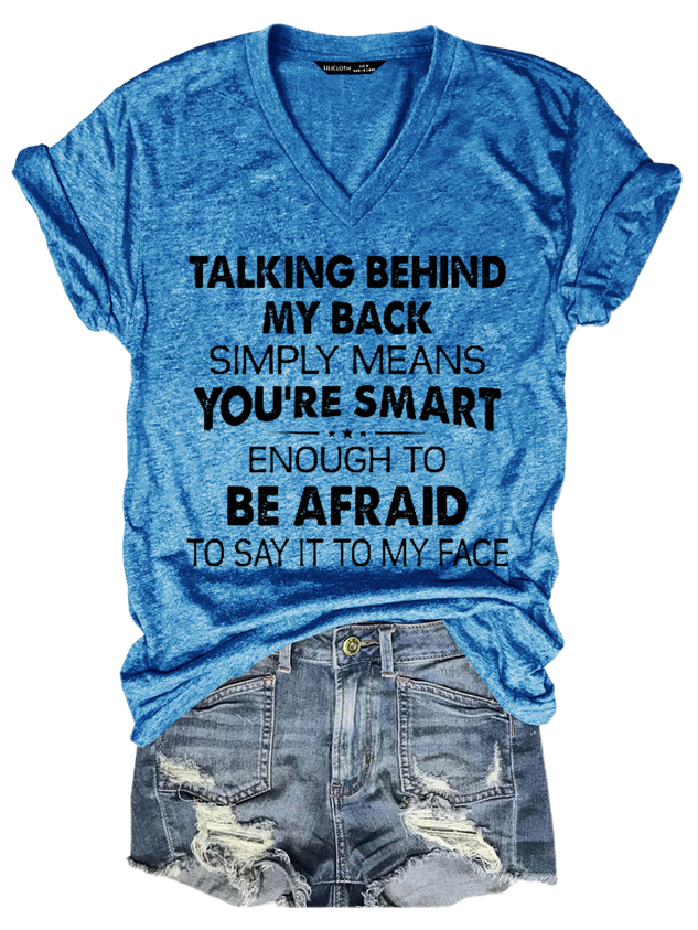 Talking Bekind My Back You Are Smart Be Afraid Casual V Neck Cotton-Blend T-Shirt socialshop
