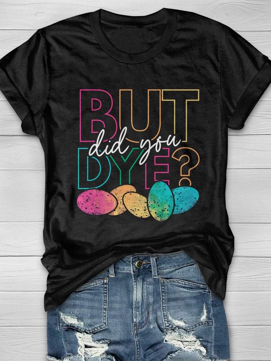 But Did You Die Print Short Sleeve T-shirt